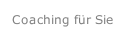 Coaching f&uuml;r Sie